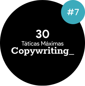 30 Táticas Máximas de Copywriting